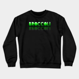Broccoli - Healthy Lifestyle - Foodie Food Lover - Graphic Typography Crewneck Sweatshirt